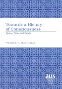 Cover-Bild zum Titel 'Towards a History of Consciousness' von 'Vwadek P. Marciniak'