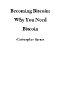 Cover-Bild zum Titel 'Becoming Bitcoin: Why You Need Bitcoin' von 'Christopher Barnes'