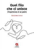 Quel filo che ci unisce. L'importanza di un padre - Alessandra Ferraro