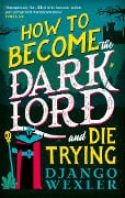 Cover-Bild zum Titel 'How to Become the Dark Lord and Die Trying' von 'Django Wexler'