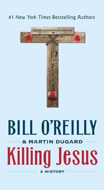 Killing Jesus - Bill O'Reilly, Martin Dugard