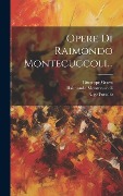 Cover-Bild zum Titel 'Opere Di Raimondo Montecuccoli...' von 'Raimondo Montecuccoli, Ugo Foscolo, Giuseppe Grassi'