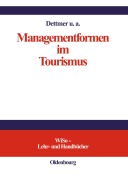Cover-Bild zum Titel 'Managementformen im Tourismus' von 'Harald Dettmer, Thomas Hausmann, Claude Kaspar, Anna Maria Pircher-Friedrich, Bernd Eisenstein'