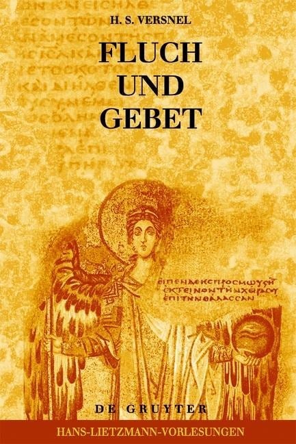 Fluch und Gebet: Magische Manipulation versus religiöses Flehen? - H. S. Versnel