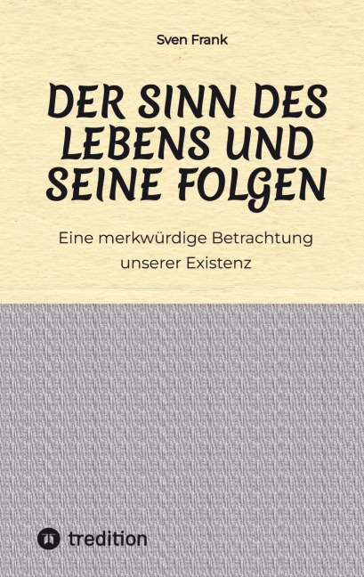 Der Sinn des Lebens und seine Folgen - Sven Frank