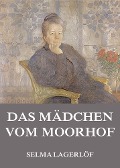 Das Mädchen vom Moorhof - Selma Lagerlöf