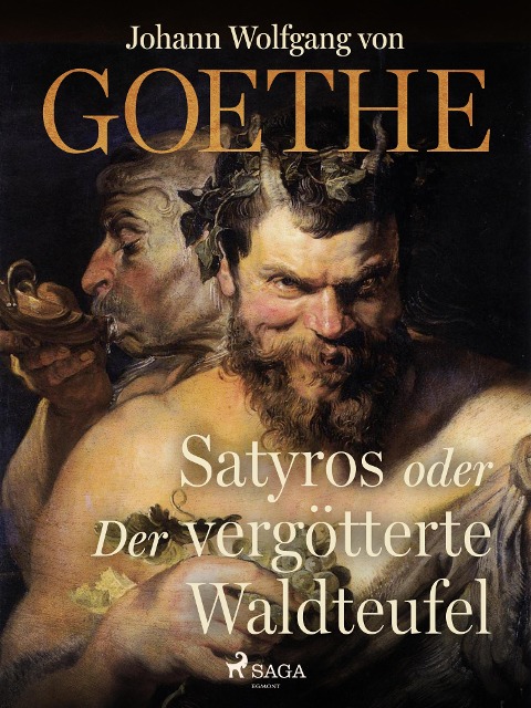 Satyros oder Der vergötterte Waldteufel - Johann Wolfgang von Goethe