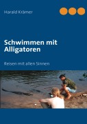 Cover-Bild zum Titel 'Schwimmen mit Alligatoren' von 'Harald Krämer'