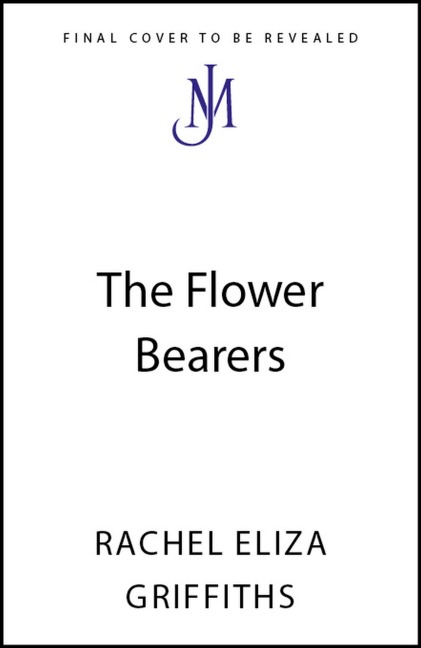 The Flower Bearers - Rachel Eliza Griffiths