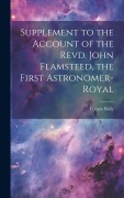 Cover-Bild zum Titel 'Supplement to the Account of the Revd. John Flamsteed, the First Astronomer-Royal' von 'Francis Baily'