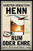 Cover-Bild zum Titel 'Rum oder Ehre' von 'Carsten Sebastian Henn'