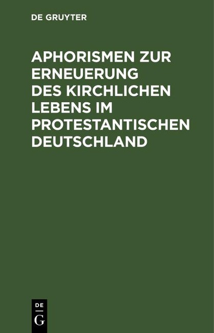 Aphorismen zur Erneuerung des kirchlichen Lebens im protestantischen Deutschland - 