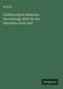 Cover-Bild zum Titel 'Großherzoglich Badisches Verordnungs-Blatt für den Oberrhein-Kreis 1847' von 'Anonym'