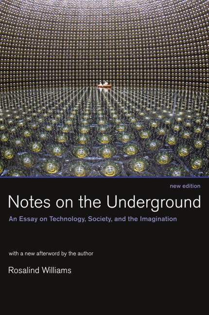 Notes on the Underground, new edition - Rosalind Williams