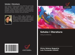 Cover-Bild zum Titel 'Sztuka i literatura' von 'Silvia Helena Nogueira, Luís Fernando Zulietti'