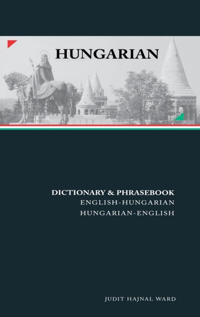 Hungarian-English/English-Hungarian Dictionary & Phrasebook Hungarian-English/English-Hungarian Dictionary & Phrasebook - Judit Ward
