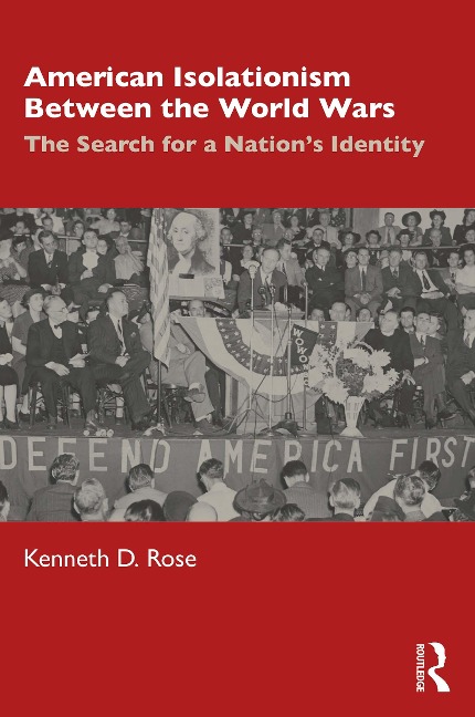 American Isolationism Between the World Wars - Kenneth D. Rose