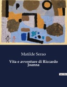 Cover-Bild zum Titel 'Vita e avventure di Riccardo Joanna' von 'Matilde Serao'