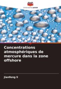 Cover-Bild zum Titel 'Concentrations atmosphériques de mercure dans la zone offshore' von 'Jianfeng Li'