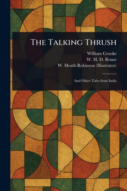 The Talking Thrush - William Crooke, W H D (William Henry Denham) Rouse, W Heath (William Heath) Robinson