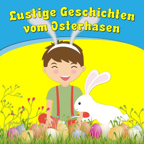 Lustige Geschichten vom Osterhasen - Bettina Barth