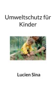 Cover-Bild zum Titel 'Umweltschutz für Kinder' von 'Lucien Sina'