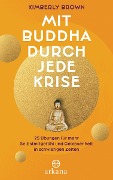 Mit Buddha durch jede Krise - Kimberly Brown
