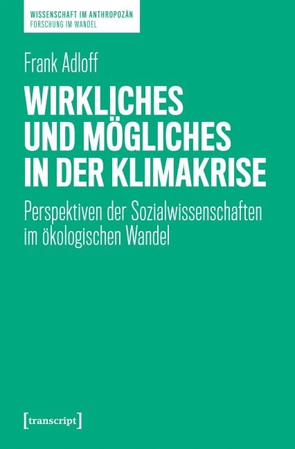 Wirkliches und Mögliches in der Klimakrise - Frank Adloff