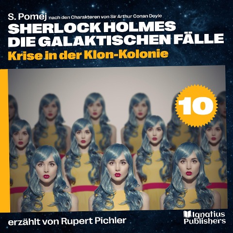 Krise in der Klon-Kolonie (Sherlock Holmes - Die galaktischen Fälle, Folge 10) - Arthur Conan Doyle, S. Pomej