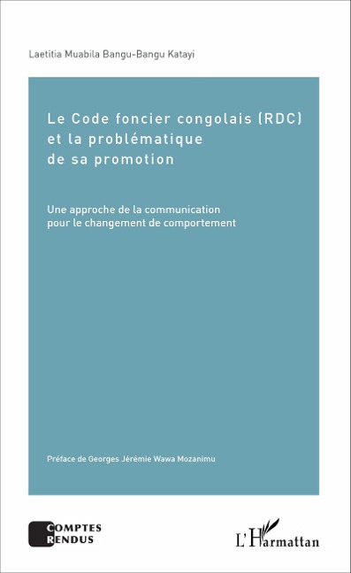 Le Code foncier congolais (RDC) et la problématique de sa promotion - Laetitia Muabila Bangu-Bangu Katayi