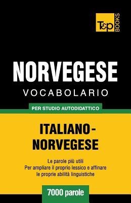 Vocabolario Italiano-Norvegese per studio autodidattico - 7000 parole - Andrey Taranov