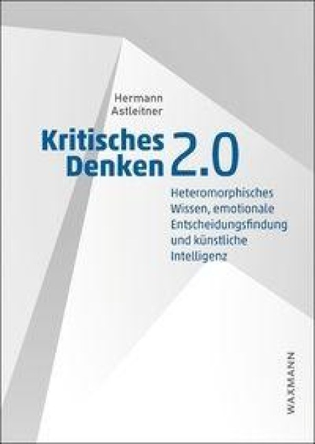 Kritisches Denken 2.0 - Hermann Astleitner