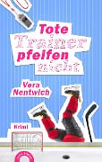Cover-Bild zum Titel 'Tote Trainer pfeifen nicht' von 'Vera Nentwich'