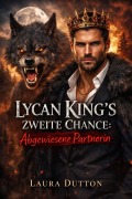 Cover-Bild zum Titel 'Lycan Kings zweite Chance: Abgewiesene Partnerin' von 'Laura Dutton'