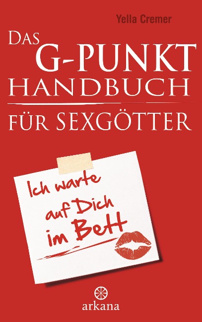 Das G-Punkt-Handbuch für Sexgötter - Yella Cremer