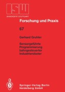 Sensorgeführte Programmierung bahngesteuerter Industrieroboter - Gerhard Gruhler