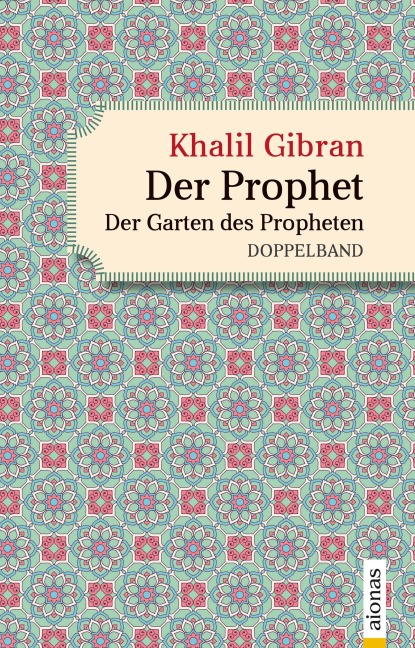 Der Prophet. Doppelband. Khalil Gibran (Der Prophet + Der Garten des Propheten) - Alexander Varell, Khalil Gibran