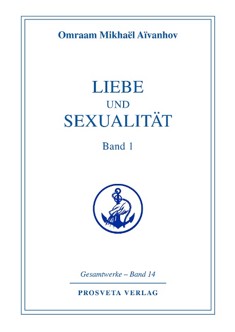 Liebe und Sexualität - Teil 1 - Omraam Mikhael Aivanhov