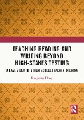 Cover-Bild zum Titel 'Teaching Reading and Writing Beyond High-stakes Testing' von 'Rongrong Dong'