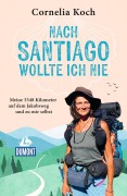 Cover-Bild zum Titel 'Nach Santiago wollte ich nie' von 'Cornelia Koch'