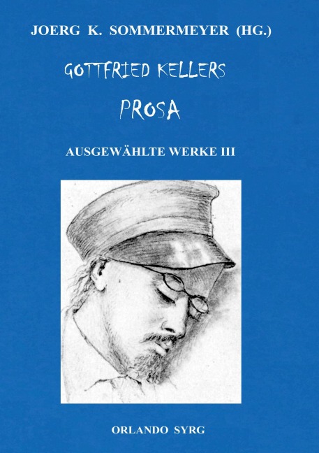 Gottfried Kellers Prosa. Ausgewählte Werke III - Gottfried Keller