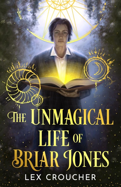 The Unmagical Life of Briar Jones - Lex Croucher
