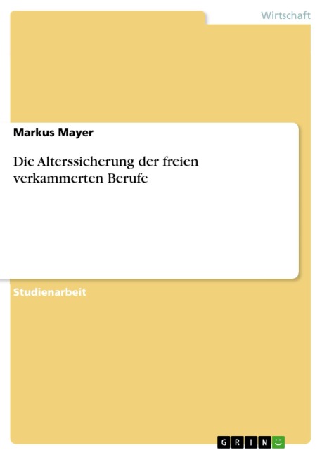 Die Alterssicherung der freien verkammerten Berufe - Markus Mayer