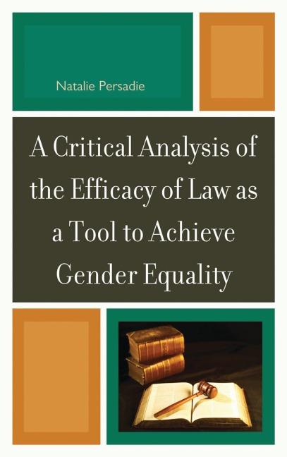 A Critical Analysis of the Efficacy of Law as a Tool to Achieve Gender Equality - Natalie Persadie