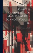 Cover-Bild zum Titel 'Oeuvres Complètes / De Mably, Gabriel-bonnot, Volume 8...' von ''