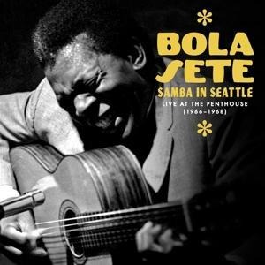 Samba In Seattle: Live At The Penthouse,1966-1968 - Bola Sete