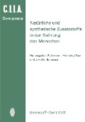 Natürliche und Synthetische Zusatzstoffe in der Nahrung des Menschen - 