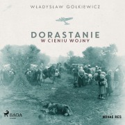 Cover-Bild zum Titel 'Dorastanie w cieniu wojny' von 'W¿adys¿aw Go¿kiewicz'