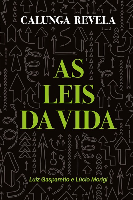 Calunga revela as leis da vida - Luiz Gasparetto, Lúcio Morigi