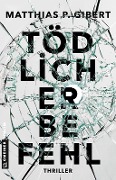 Cover-Bild zum Titel 'Tödlicher Befehl' von 'Matthias P. Gibert'